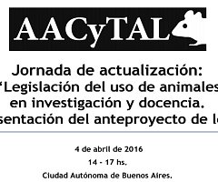 Jornada de actualización AACyTAL: “Legislación del uso de animales en investigación y docencia. Presentación del anteproyecto de ley”