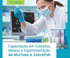 12ª Edição: Capacitação em Cuidados, Manejo e Experimentação de Murinos e Zebrafish - Módulo Teórico